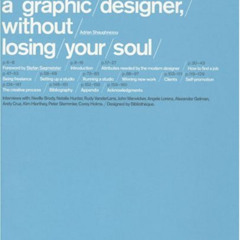 [View] EPUB 📨 How To Be a Graphic Designer Without Losing Your Soul by  Adrian Shaug