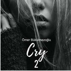 Cry 2 - Ömer Bükülmezoğlu Original Mix #ReleaseSoul