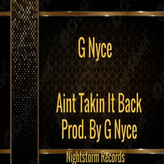 G Nyce -Aint Takin It Back