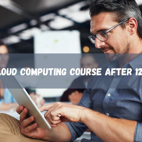 Cloud Computing Course After 12