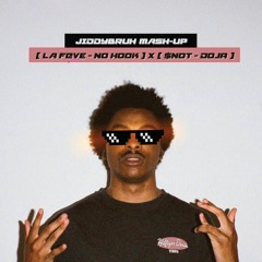 LA FEVE - NO HOOK X $NOT - DOJA [ JIDDYBRUH MASH UP ]