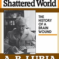 GET PDF EBOOK EPUB KINDLE The Man with a Shattered World: The History of a Brain Woun