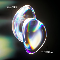 Mantle - Yesterday