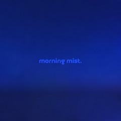 morning mist by piedkies — but it's a + slowed version.