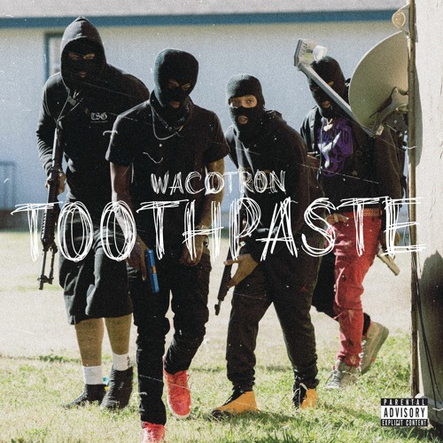 Wacotron - Toothpaste [Prod. Southside & CuBeatz]