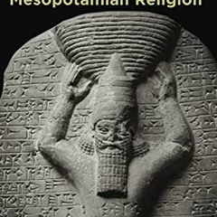 [Access] [EPUB KINDLE PDF EBOOK] An Introduction to Ancient Mesopotamian Religion by  Tammi J. Schne