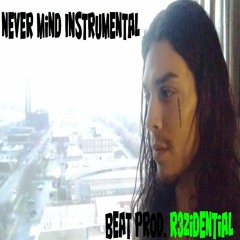 Never Mind Instrumental - R3Zidential