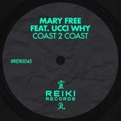 REIKI045 | Mary Free - Coast 2 Coast feat. Ucci Why (Original Mix)