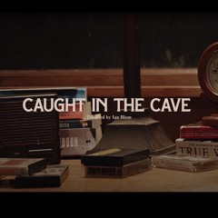 Caught In The Cave