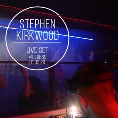 Stephen Kirkwood - Club 69, 1st February 2020