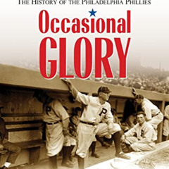 DOWNLOAD PDF 💏 Occasional Glory: The History of the Philadelphia Phillies, 2d ed. by