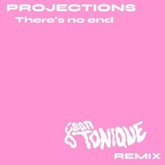 Projections - There's No End (Jean Tonique Remix)