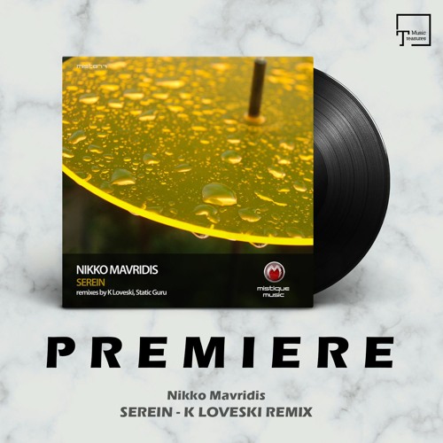 PREMIERE: Nikko Mavridis - Serein (K Loveski Remix) [MISTIQUE MUSIC]