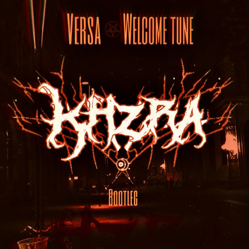 VERSA - WELCOME TUNE (KHZRA BOOTLEG)