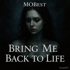 Bring Me Back to Life