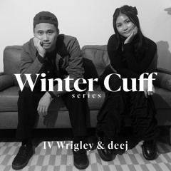 Winter Cuff series // IV Wrigley & deej