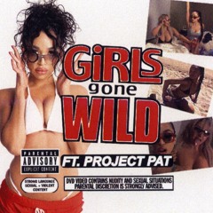 GIRLS GONE WILD FEAT. PROJECT PAT