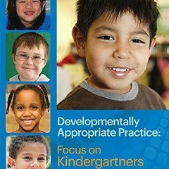 Read Download Developmentally Appropriate Practice: Focus on Kindergartners (DAP Focus Series)