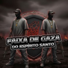 FAIXA DE GAZA DO ESPIRITO SANTO ( DJ JT DA SERRA ) MC CYCLOPE BURET E GW