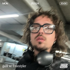 galR w/ Freestyler | Kiosk Radio 25-11-2024