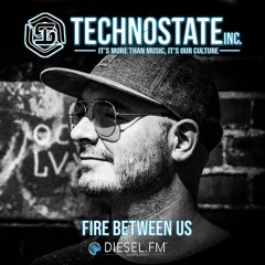 Fire between us @ Technostate Inc #263 - March 2022