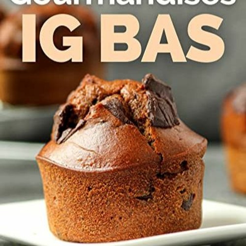 [Télécharger en format epub] Gourmandises IG Bas: Recettes plaisir pour des Goûters et Desserts I