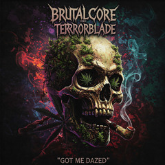 Brutalcore & Terrorblade - Got me dazed