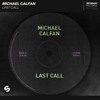 Michael Calfan - Last Call (Club Mix) [OUT NOW]