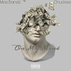 Moe Bandz - On My Mind (feat. Chuckiee)