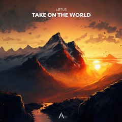 LØTUS - Take On The World