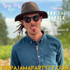 39 Bob The Barber PJ PARTY MIX 12.12.21