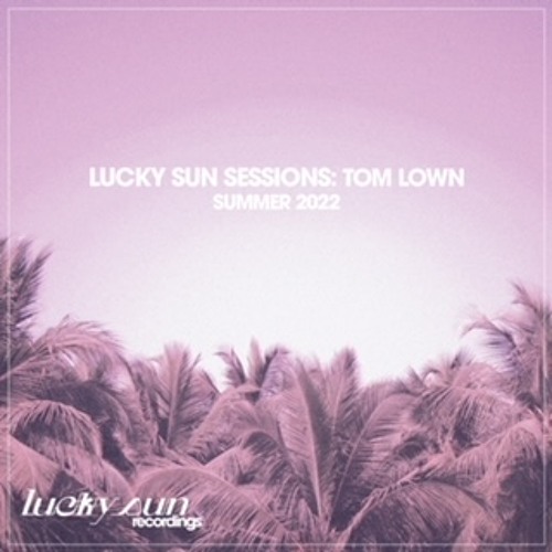 Lucky Sun Sessions: Tom Lown (Summer 2022)
