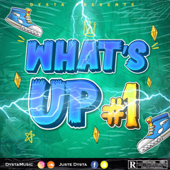 Dysta _ What's Up #1