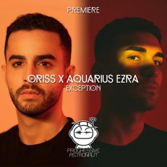 PREMIERE: ORISS X Aquarius Ezra - Exception [NOW]