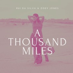 A Thousand Miles - Zoey Jones & Rui Da Silva