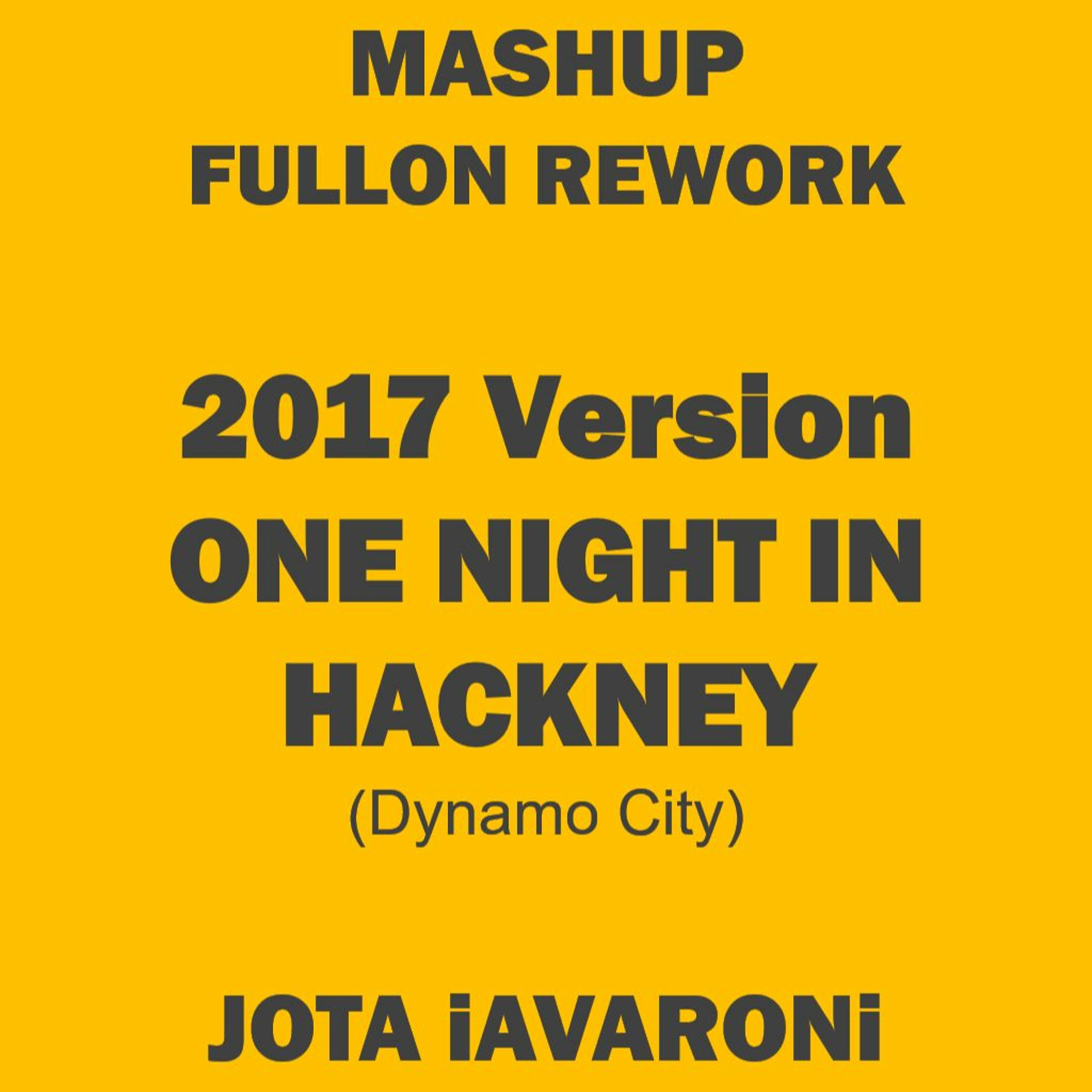 MASHUP - FULLON REMIX - 2017 - ONE NIGHT IN HACKNEY (JOTA iAVARONi) episode artwork