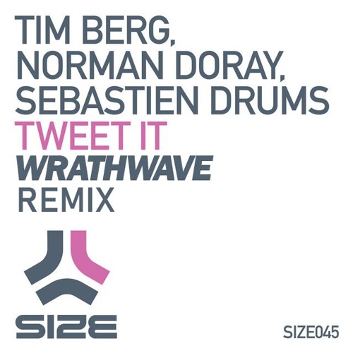 (PREVIEW) Tim Berg, Norman Doray, Sebastien Drums - Tweet It (Wrathwave Remix)