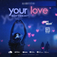 Softbeat - Your Love ( Radio Edit )