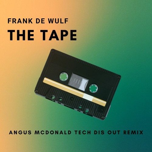 Frank De Wulf - The Tape (Angus McDonald Tech Dis Out Remix)