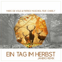 Marc de Vole & Patrick Muschiol feat. Charly - Ein Tag im Herbst (Janero Remix)