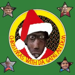 Christmas With Da Gang An Dem