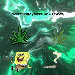Skute Bobo (Speed up + Reverb)