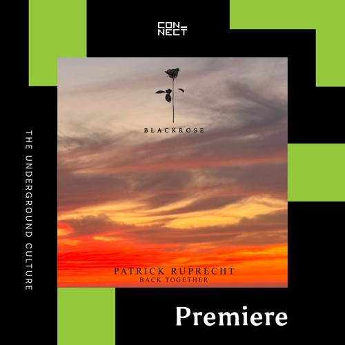 PREMIERE: Patrick Ruprecht - Back Together [Black Rose]
