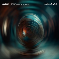 dZb 644 - undr.sn - Be The Change In The World (Original Mix).