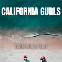 California Gurls (TimeTwoFly Edit)