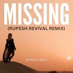 Missing (Rupesh Revival Remix) - Rupesh x EBTG [Free Download Here]