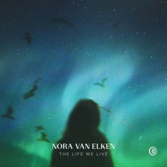Nora Van Elken - The Life We Live (Club Mix) [Free Download]