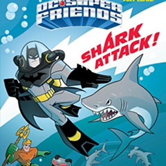 [Get] PDF 📪 Shark Attack! (DC Super Friends) (Step into Reading) by  Billy Wrecks &