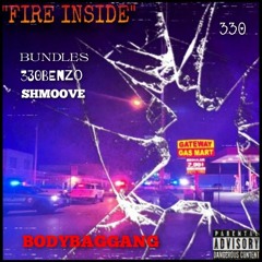FIRE INSIDE ... FT 330BENZO BUNDLES SHMOOVE YOUNGSTOWNMURDAMUSIK FREDDYVSJASON