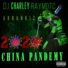 DJ Charley Raymdtc - China Pandemy (Urbankiz )